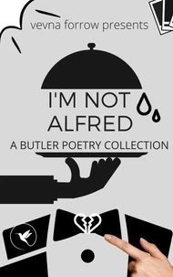 I'm Not Alfred [A Butler Poetry Collection]