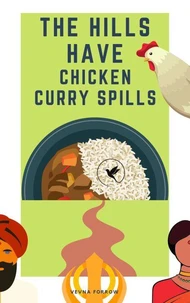 The Hills Have Chicken Curry Spills [A Poetry Collection]: Punjabi Inspired Sad &amp; Motivational Poems