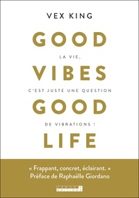 Vex King - Good vibes good life - La vie, c'est juste une question de vibrations !.