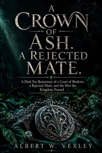A Crown of Ash. A Rejected Mate.