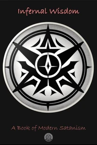 INFERNAL WISDOM :- A Book Of Modern Satanism