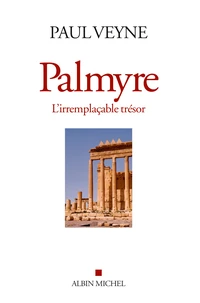 Palmyre, l'irremplacable trésor