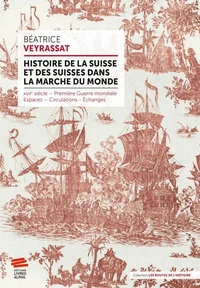 Histoire de la Suisse et des Suisses dans la marche du monde (XVIIe siècle - Première Guerre mondiale)
