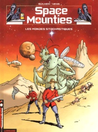  Veys et  Guilhem - Space Mounties Tome 1 : Les mondes stochastiques.