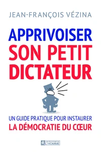 Apprivoiser son petit dictateur