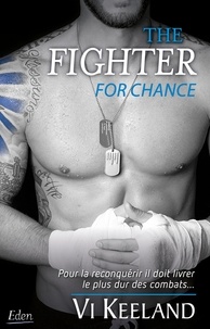 Vi Keeland - The Fighter  : For chance.