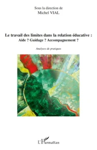 Le travail des limites dans la relation éducative : Aide ? Guidage ? Accompagnement ?