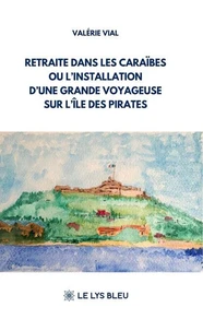 Retraite dans les Caraïbes ou l'installation d'une grande voyageuse sur l'île des pirates