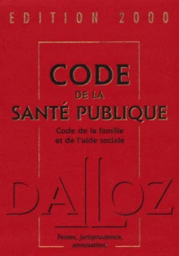 Code De La Sante Publique 2000. Code De La Famille Et De L'Aide Sociale, 14eme Edition
