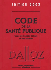 Code De La Sante Publique 2002. Code De L'Action Sociale Et Des Familles, 16eme Edition