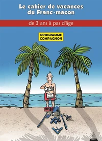 Le Cahier de vacances du franc-maçon à partir de 5 ans