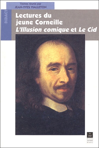  VIALLETON et Jean-Yves Vialleton - Lectures du jeune Corneille : L'Illusion comique et Le Cid.