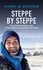 Steppe by Steppe. Une aventure initiatique en stop et chez l’habitant jusqu’aux portes de la Chine