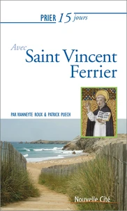 Prier 15 jours avec Vincent Ferrier