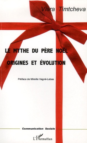 Viara Timtcheva - Le mythe du Père Noël - Origines et évolution.