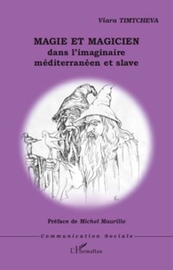 Viara Timtcheva - Magie et magicien dans l'imaginaire méditerranéeen et slave.