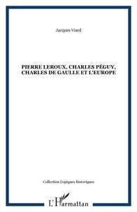Pierre Leroux, Charles Peguy, Charles de Gaulle et l'Europe
