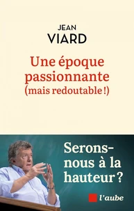 Une époque passionnante (mais redoutable !) - Serons-nous à