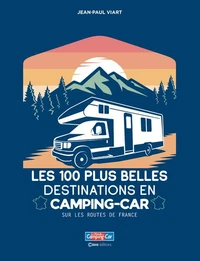Les 100 plus belles destinations en Camping-Car