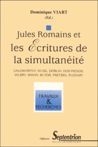  Viart - Jules Romains et les écritures de la simultanéité - Galsworthy, Musil, Döblin, Dos Passos, Valéry, Simon, Butor, Peeters, Plissart.