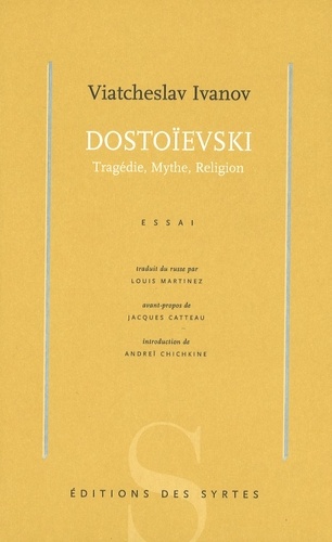 Viatcheslav Ivanov - Dostoievski. Tragedie, Mythe, Religion.