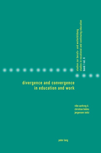 Vibe Aarkrog et Christian helms Jørgensen - Divergence and Convergence in Education and Work.