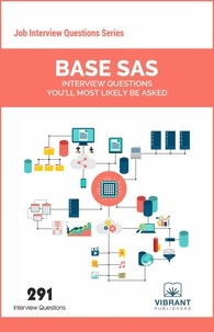  Vibrant Publishers - Base SAS Interview Questions You'll Most Likely Be Asked - Job Interview Questions Series.