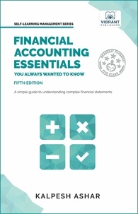 Vibrant Publishers et  Kalpesh Ashar - Financial Accounting Essentials You Always Wanted to Know: 5th Edition - Self Learning Management.