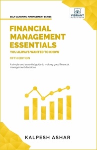  Vibrant Publishers et  Kalpesh Ashar - Financial Management Essentials You Always Wanted to Know: 5th Edition - Self Learning Management.