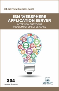  Vibrant Publishers - IBM WebSphere Application Server Interview Questions You'll Most Likely Be Asked - Job Interview Questions Series.
