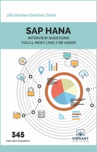  Vibrant Publishers - SAP HANA Interview Questions You'll Most Likely Be Asked - Job Interview Questions Series.