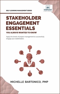  Vibrant Publishers et  Michelle Bartonico - Stakeholder Engagement Essentials You Always Wanted To Know - Self Learning Management.
