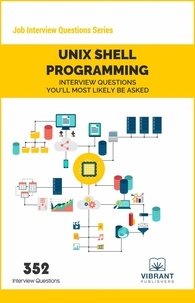  Vibrant Publishers - Unix Shell Programming Interview Questions You'll Most Likely Be Asked - Job Interview Questions Series.