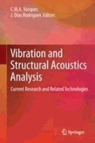 C. M. A. Vasques - Vibration and Structural Acoustics Analysis - Current Research and Related Technologies.