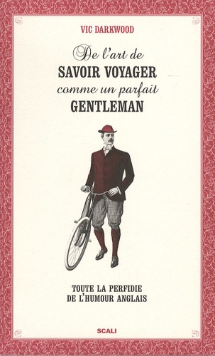 Vic Darkwood - De l'art de savoir voyager comme un parfait gentleman.