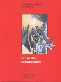 Vic Epatin et Lionel Terray - Les petits conquérants.