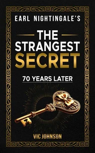 Earl Nightingale's The Strangest Secret: 70 Years Later