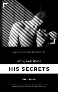  Vic Leigh - His Secrets - Men of Hope, #3.
