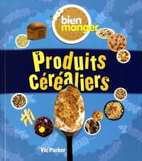 Vic Parker - Produits céréaliers.