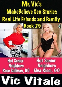 Mr. Vic’s MakeBelieve Sex Stories Real Life Friends and Family Book 29