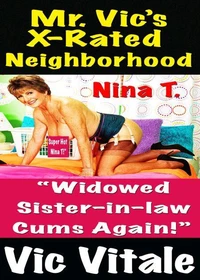 Mr. Vic’s X-Rated Neighborhood  “Widowed Sister-in-law Cums Again!”
