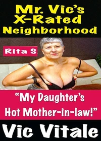 Mr. Vic’s X-Rated Neighborhood  “My Daughter’s  Hot Mother-in-law!”