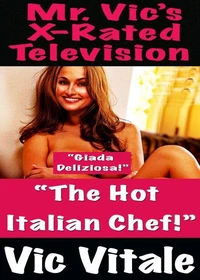 Mr. Vic’s X-Rated Television:   “The Hot  Italian Chef!”