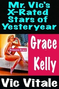 Mr. Vic’s X-Rated  Stars of Yesteryear  Grace Kelly