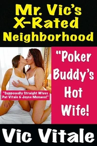 Mr. Vic’s X-Rated Neighborhood  "Poker Buddy’s Hot Wife!”