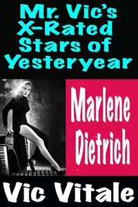 Mr. Vic’s X-Rated  Stars of Yesteryear Marlene  Dietrich