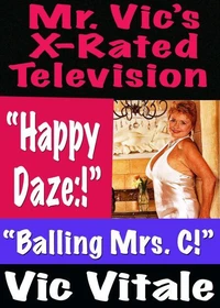 Mr. Vic’s X-Rated Television: “Happy Daze:!” “Balling Mrs. C!”
