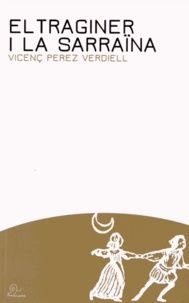 Vicenç Pérez Verdiell - El traginer i la sarraïna - Edition en catalan.