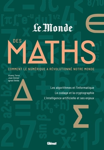 Le monde des Maths. Comment le numérique a révolutionné notre monde