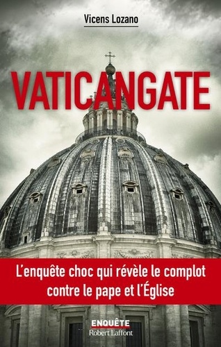 Vaticangate. Le complot ultraconservateur contre le Pape François et la manipulation du prochain conclave  édition actualisée